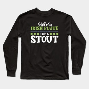 Will play flute for a stout - Irish flute Long Sleeve T-Shirt